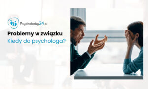 Problemy w związku kiedy do psychologa