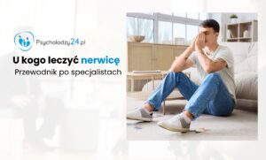 Gabinet psychologiczny – u kogo leczyć nerwicę, psycholog czy psychiatra