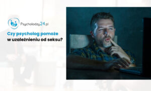 Osoba w gabinecie terapeutycznym – pomoc psychologa przy uzależnieniu od seksu