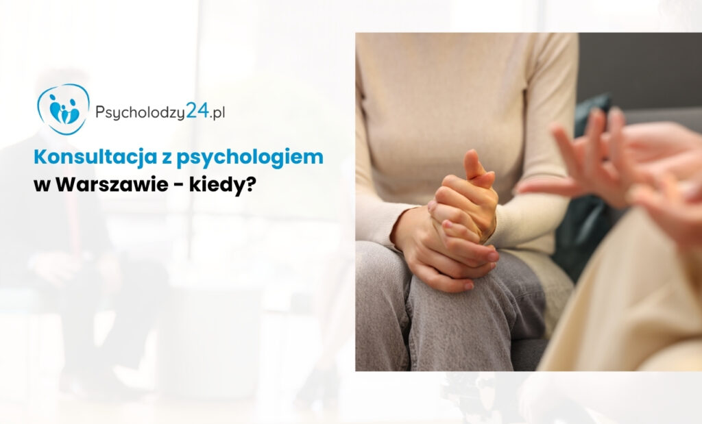 Konsultacja z psychologiem w Warszawie – kiedy?