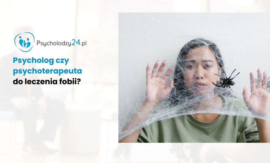 Psycholog czy psychoterapeuta do leczenia fobii?