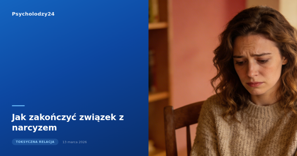 Jak zakończyć związek z narcyzem — praktyczny przewodnik