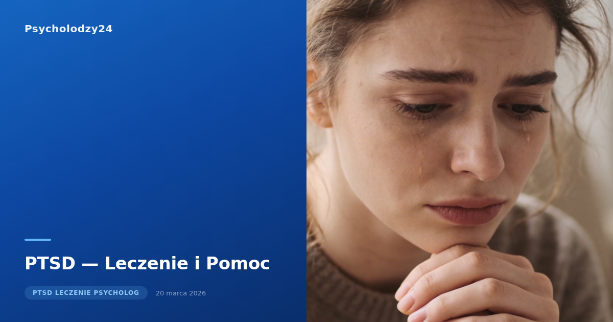 PTSD — Leczenie i Pomoc