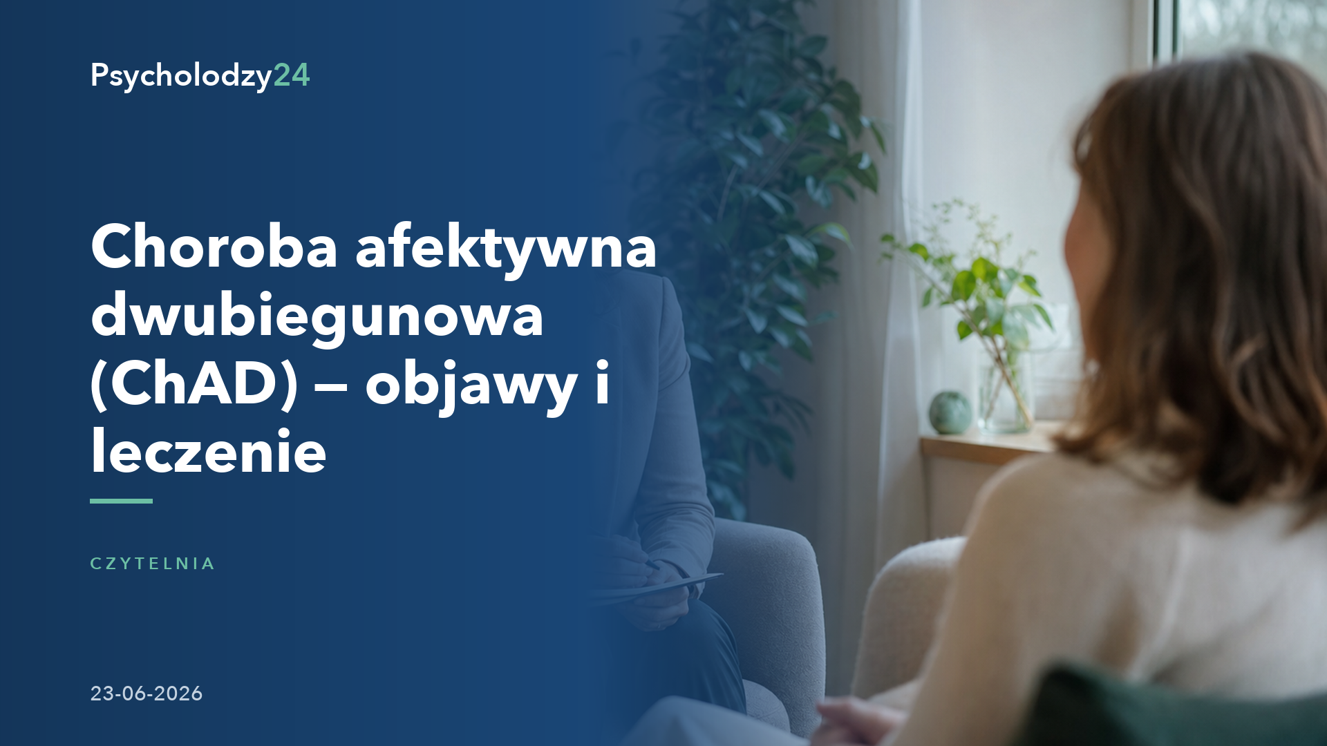 Choroba afektywna dwubiegunowa (ChAD) — objawy i leczenie — Poradnik Psycholodzy24