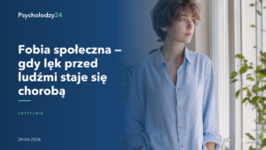 Fobia społeczna — gdy lęk przed ludźmi staje się chorobą — Poradnik Psycholodzy24