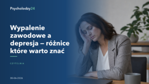 Wypalenie zawodowe a depresja — różnice które warto znać — Poradnik Psycholodzy24