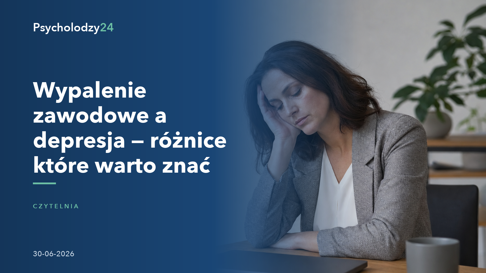 Wypalenie zawodowe a depresja — różnice które warto znać — Poradnik Psycholodzy24