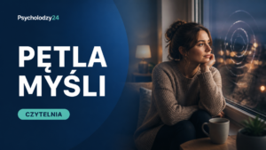 Dorosła osoba siedzi wieczorem przy oknie i próbuje przerwać pętlę uporczywych myśli